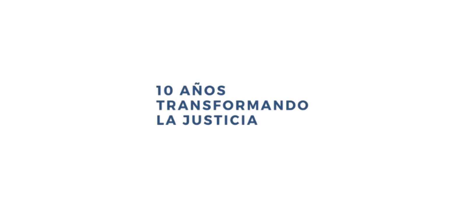 10 años transformando la justicia